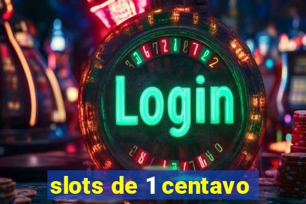 slots de 1 centavo